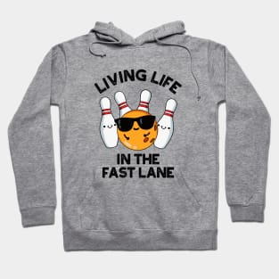 Living Life In The Fast Lane Cute Bowling Pun Hoodie